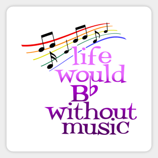 Life would b flat without music Magnet